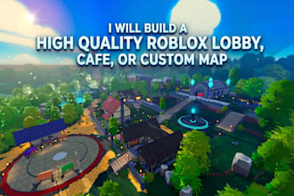 build a high quality roblox lobby, cafe, or custom map
