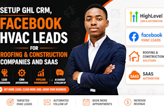 setup ghl CRM, facebook hvac leads for roofing construction companies and saas