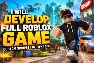 develop a full roblox game with custom scripts, UI, vfx, sfx, make a roblox game