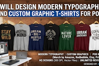 design modern typography and custom graphic t shirts for pod