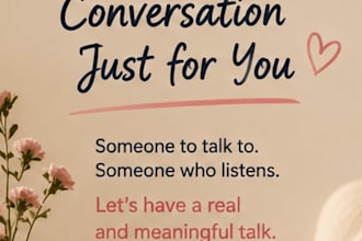 be your friend to talk about relationships and life
