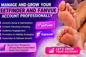 manage and grow fanvue and feetfinder account professionally