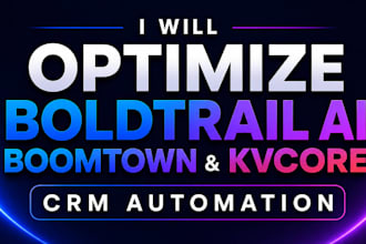 optimize boldtrail ai, boomtown and kvcore CRM automation
