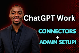 chatgpt specialist for chatgpt work setup, connector setup, chatgpt consultant