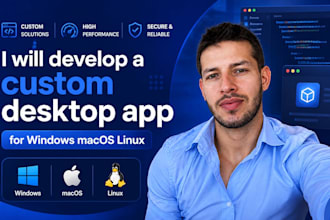 develop a custom desktop app for windows macos linux