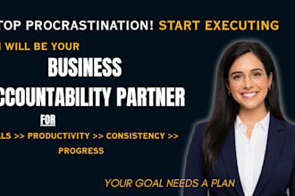 be your accountability partner for business goals and productivity coaching