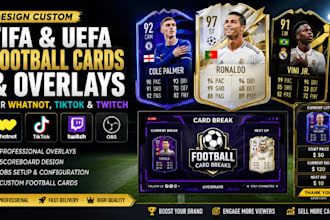 design FIFA and uefa football cards overlays for whatnot, tiktok and twitch