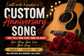 write and produce a heartfelt custom anniversary love song