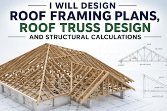 design roof framing plans, roof truss design and structural calculations