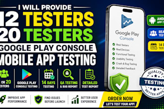 provide 12 testers closed testing 20 testers mobile app testing 12 testers