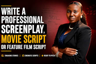 write a professional screenplay, movie script or feature film script