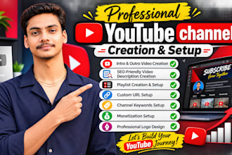 create and setup a professional youtube channel with logo, banner,intro, outro