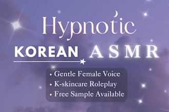 record a hypnotic korean asmr voice for sleep and commercial