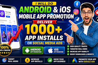 do android IOS mobile app promotion deliver 1000 app installs on social media ad