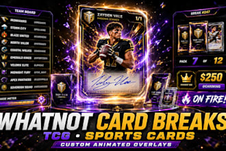 design whatnot card break boards and animated overlays for tcg and sports