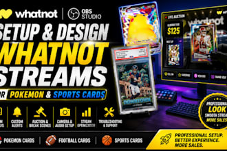 setup whatnot streams for pokemon, sports cards, and design overlays and alerts
