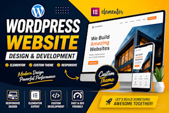 do wordpress website design and development, elementor, custom theme