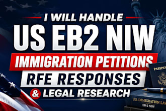 handle US eb2 niw immigration petitions, rfe responses and legal research