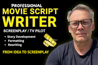 write movie script writing, screenplay, screenwriting, TV pilot and film script