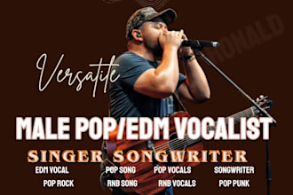 sing powerful male vocal for your pop, edm song, pop edm singer and songwriter