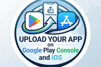 upload your apps on my google play console or on IOS apple account