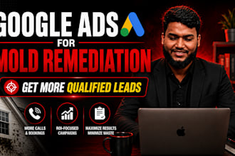set up and optimize google ads for mold remediation and mold removal