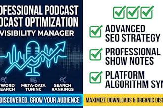 be your professional podcast optimization and SEO manager