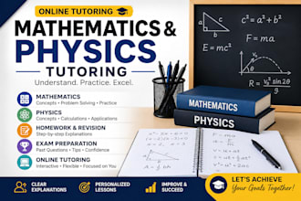 tutor you in mathematics and physics