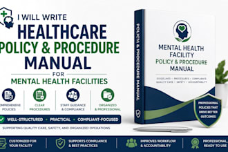 write healthcare policy and procedure manual for mental health facilities