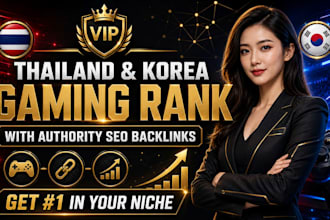 fast rank for thailand korea gaming website with authority SEO backlinks