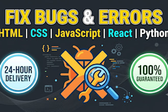 fix HTML CSS javascript and react bugs in 24 hours