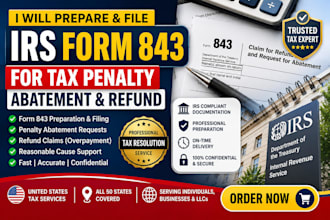 prepare and file irs form 843 for tax penalty abatement and refund