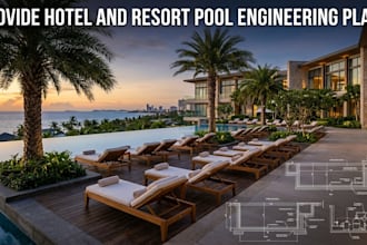 provide hotel and resort pool engineering plans