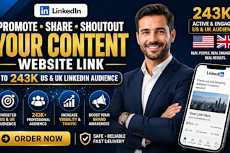 promote share shoutout your content website link to 243k US UK linkedin audience