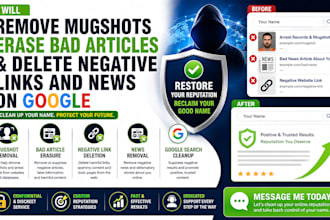remove mugshots erase bad articles and delete negative links and news on google