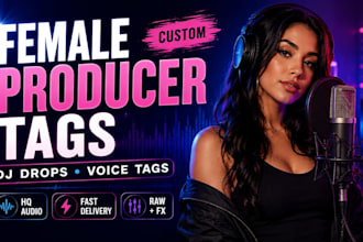 create a professional female producer tag, dj drops and voice tag