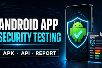 perform android app security testing and vulnerability assessment