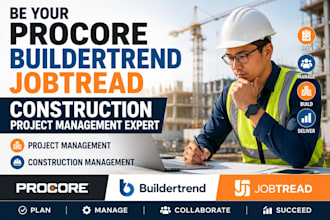 be your procore, buildertrend, jobtread construction project management expert
