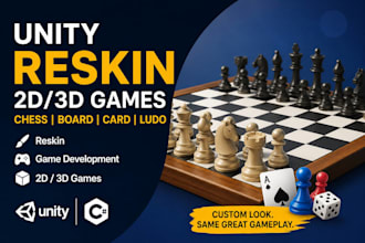 reskin unity 2d,3d game like ludo, card, board game development for chess game