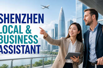 be your reliable shenzhen local and business assistant