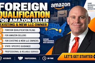provide foreign qualification for amazon seller, existing and new llc owner