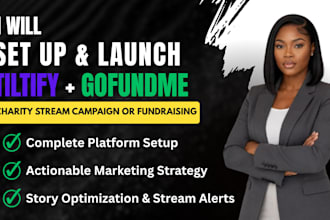 setup and launch your tiltify charity stream campaign or gofundme fundraising