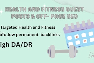do health and fitness guest posts and do follow backlinks