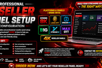 create reseller panel, strong 8k, lion ott,dream 4k,b1g, xtream ui,max ott,4k