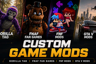 create custom gorilla tag, fnaf fan games, fnf mods and gta v mods