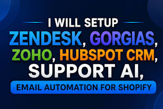 setup zendesk gorgias zoho hubspot CRM support ai email automation for shopify