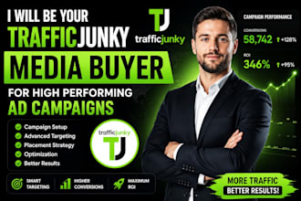 be your trafficjunky media buyer for high performing ad campa igns