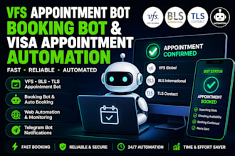 develop booking bot,vfs appointment bot, appointment bot,vfs bot,tls bot,bls bot