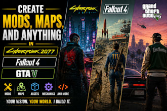 create mods, maps and anything in cyberpunk 2077, fallout 4 and gta v