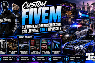 custom fivem clothing, mlo interior design, car liveries, gta v rp assets